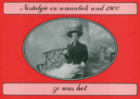 Nostalgie en romantiek rond 1900 Zo was het