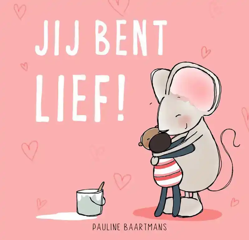Jij bent lief!