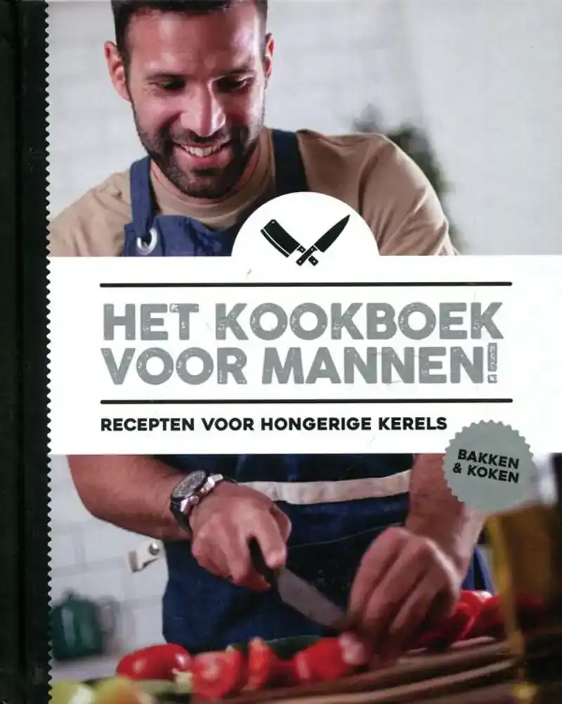 Echte mannenkookboek - Recepten voor hongerige kerels