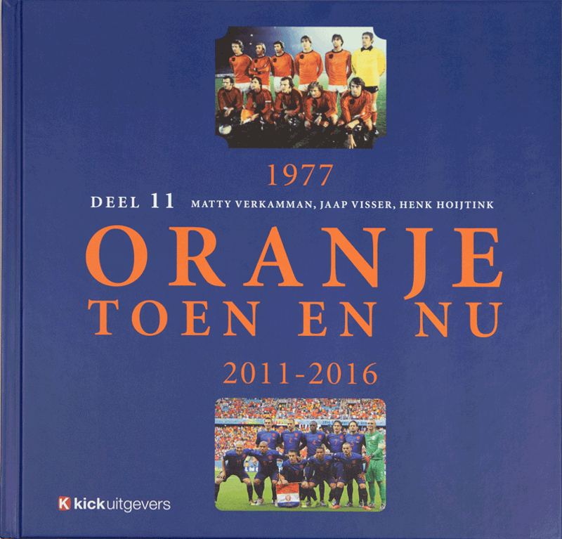 Oranje toen en nu Deel 11 1977/2011-2016
