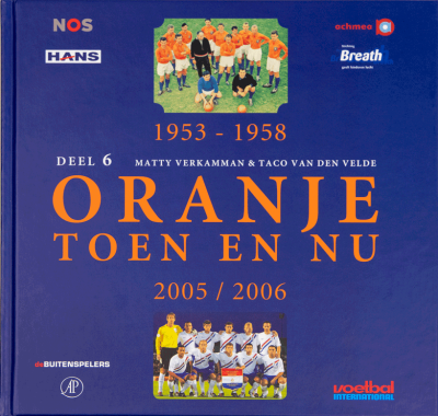 Oranje toen en nu Deel 6 1953-1958/2005-2006