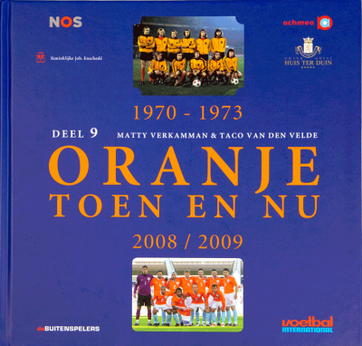 Oranje toen en nu Deel 9 1970-1973/2008-2009