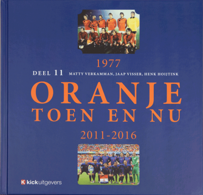 Oranje toen en nu Deel 11 1977/2011-2016