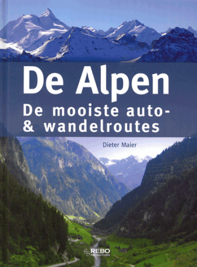 De Alpen De mooiste Auto & Wandelroutes