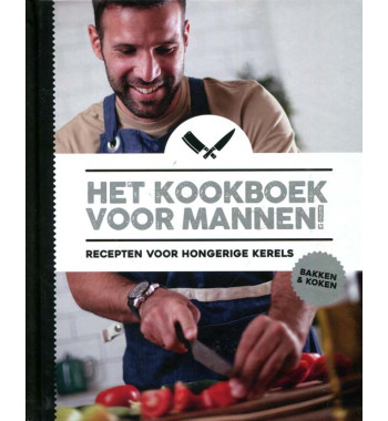 Echte mannenkookboek - Recepten voor hongerige kerels